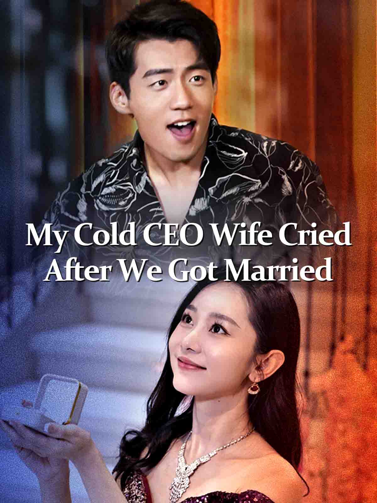 My Cold CEO Wife Cried After We Got Married