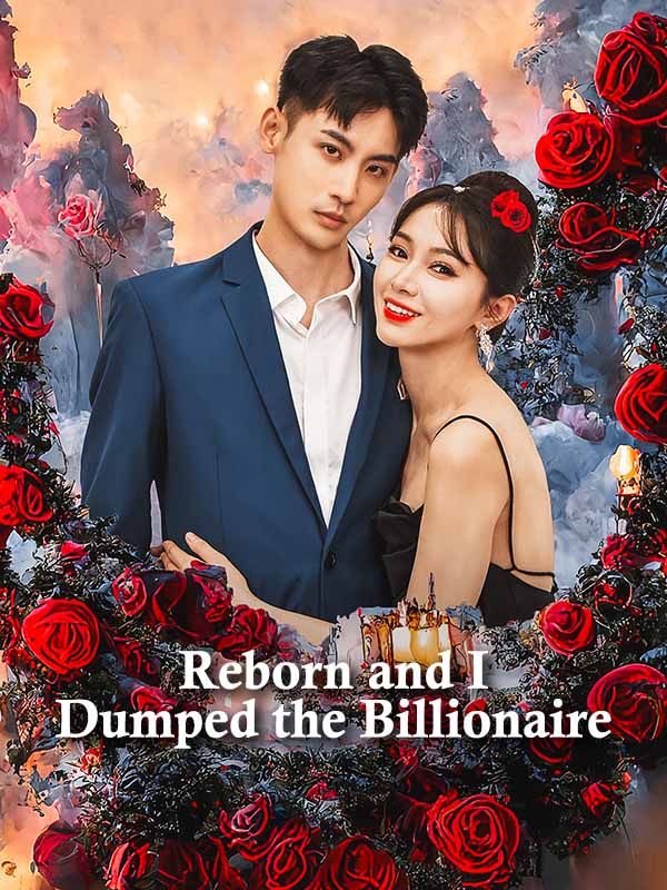Reborn… and I Dumped the Billionaire