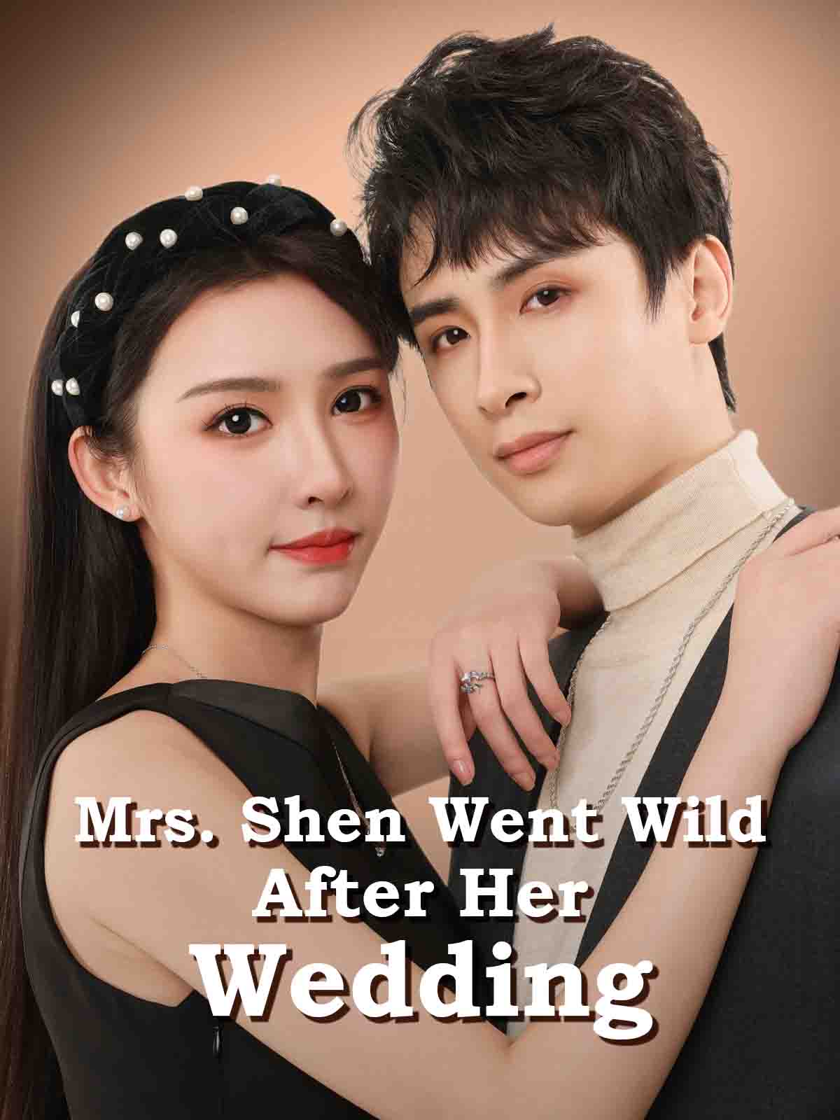 Mrs. Shen Went Wild After Her Wedding